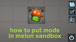 how to put mods in melon for melon playground mods