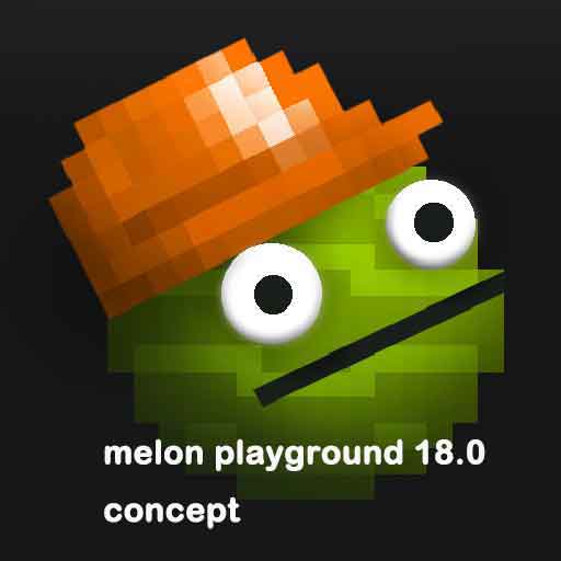melon playground 18.0 concept for melon playground mods