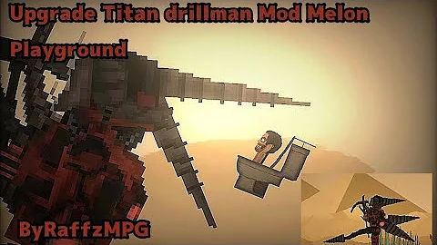 Skibidi Toilet Multiverse Upgrade Titan drillman for melon playground mods