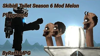 Skibidi Toilet Season 6 for melon playground mods
