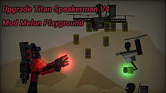Upgrade Titan Speakerman V4 and skibidi trio for melon playground mods