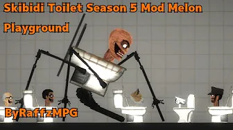 skibidi Toilet Season 5 for melon playground mods